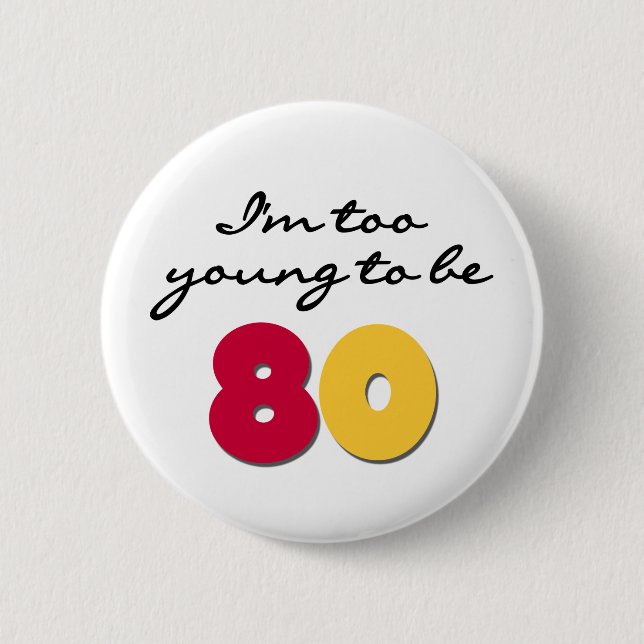 Badge Rond 5 Cm Trop jeune pour être 80 (Devant)