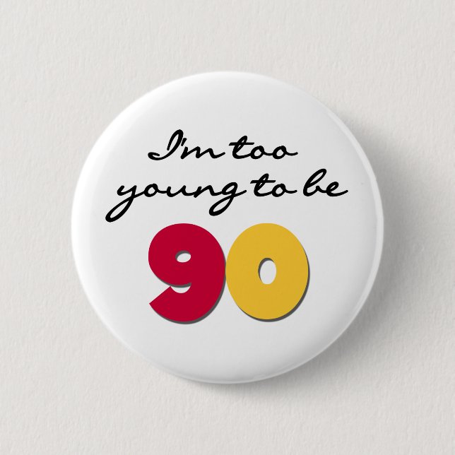 Badge Rond 5 Cm Trop jeune pour être 90 (Devant)