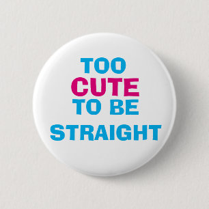 Badge Rond 5 Cm Trop mignon pour être bouton droit