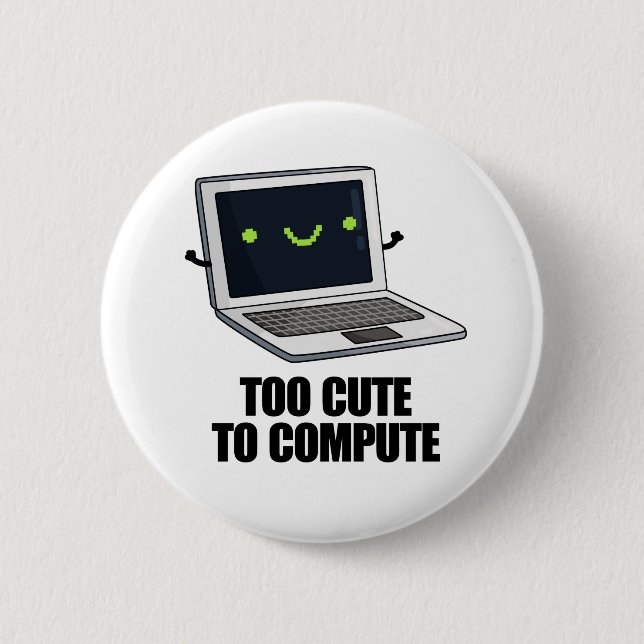 Badge Rond 5 Cm Trop Mignonne Pour Calculer Funny Ordinateur Porta (Devant)