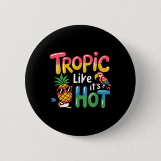 Badge Rond 5 Cm Tropic Like Its Hot Pineapple Parrot Fun