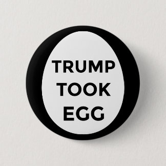 Badge Rond 5 Cm Trump a pris l'oeuf bouton NOIR
