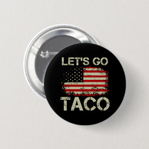 Badge Rond 5 Cm Trump abandonne toujours Let's Go Taco