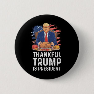 Badge Rond 5 Cm Trump Drôle Thanksgiving Thankful Trump est présid