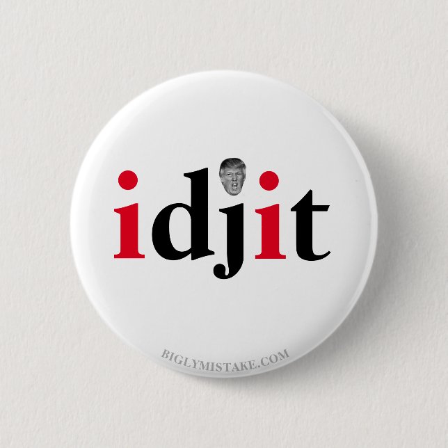 Badge Rond 5 Cm Trump IDJIT (Devant)