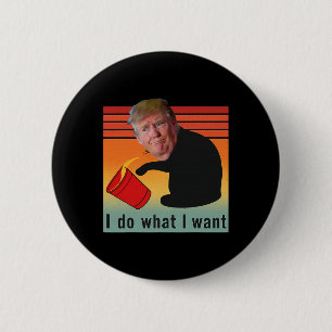 Badge Rond 5 Cm Trump Je Fais Ce Que Je Veux Drôle Économie Stock 