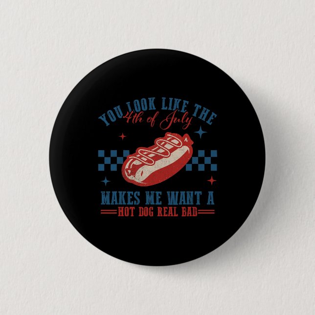 Badge Rond 5 Cm Tu As L'Air 4 juillet Me Fait Vouloir Un Hotdog R (Devant)