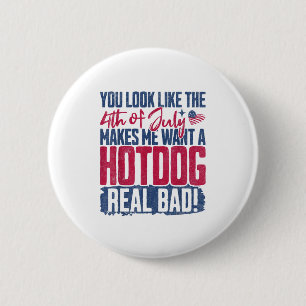 Badge Rond 5 Cm Tu As L'Air Que Le 4 juillet Me Fait Vouloir Un Ch