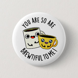 Badge Rond 5 Cm Tu Es Si Bref Pour Moi Drôle Pun De Café