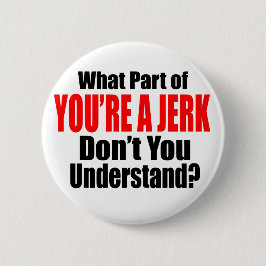Badge Rond 5 Cm Tu es un Jerk