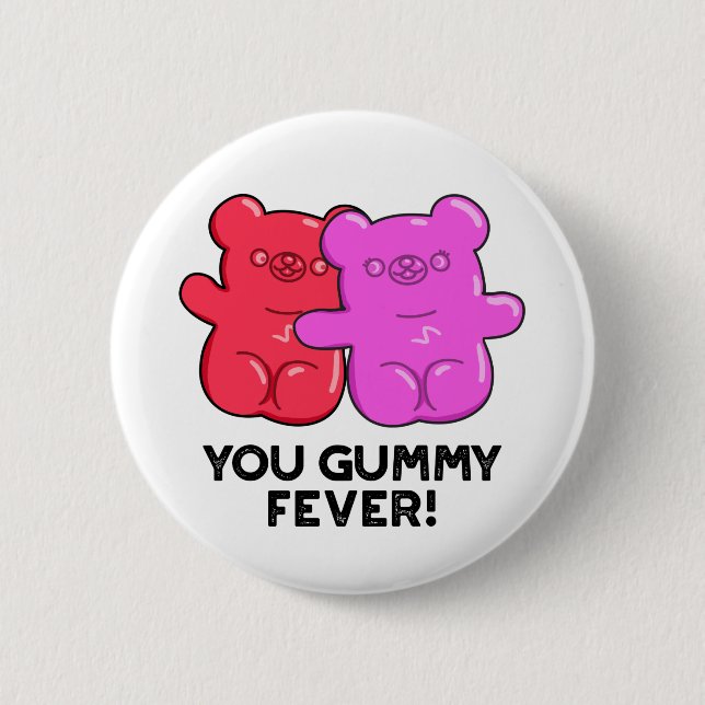 Badge Rond 5 Cm Tu Gummy Fete Drôle Candy Pun (Devant)