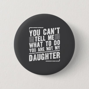 Badge Rond 5 Cm Tu ne peux pas me dire quoi faire, tu n'es pas ma