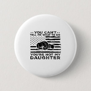 Badge Rond 5 Cm Tu ne peux pas me dire quoi faire, tu n'es pas ma