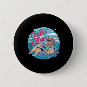 Badge Rond 5 Cm Un Chillin Comme Un Felon Drôle Trump Summer Beach