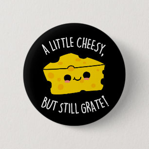 Badge Rond 5 Cm Un Peu Fromage Mais Encore Gratté Pun Fromage Dark