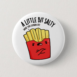 Badge Rond 5 Cm Un peu salé Funny Fries Pun 