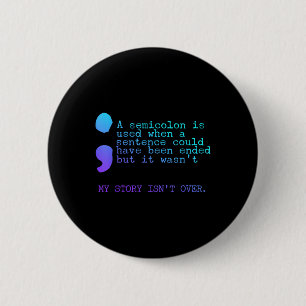 Badge Rond 5 Cm Un point-virgule, mon histoire n'est pas terminée