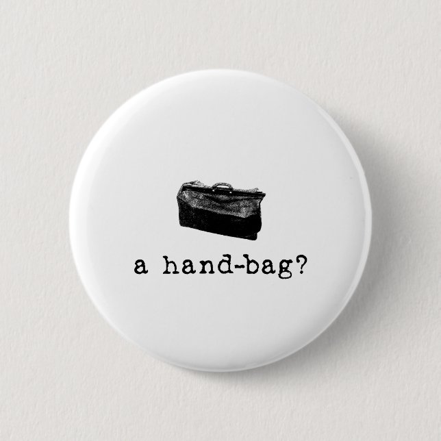 Badge Rond 5 Cm Un sac à main ? (Devant)