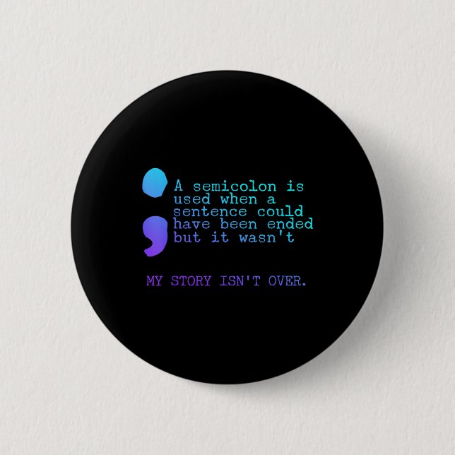 Badge Rond 5 Cm Un Semicolon Mon Histoire Sur La Prévention Du Sui (Devant)