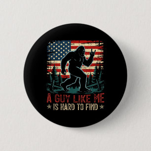 Badge Rond 5 Cm Un type comme moi est difficile à trouver Bigfoot