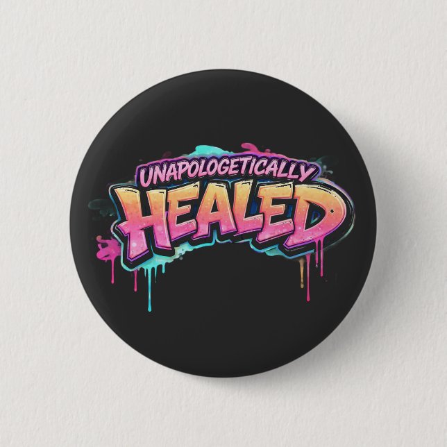 Badge Rond 5 Cm Unapologetically Healed Button (Devant)