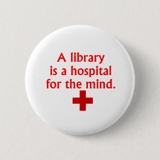 Badge Rond 5 Cm Une bibliothèque est un hôpital pour le bouton