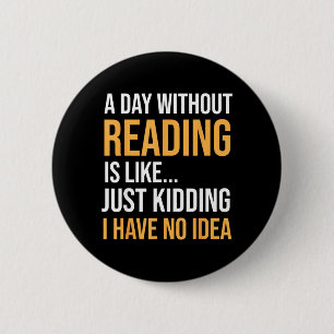 Badge Rond 5 Cm Une journée sans lire est comme la bibliothèque de