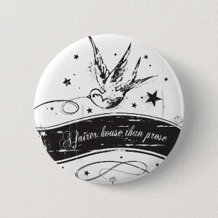Badge Rond 5 Cm "Une maison plus juste que la prose "