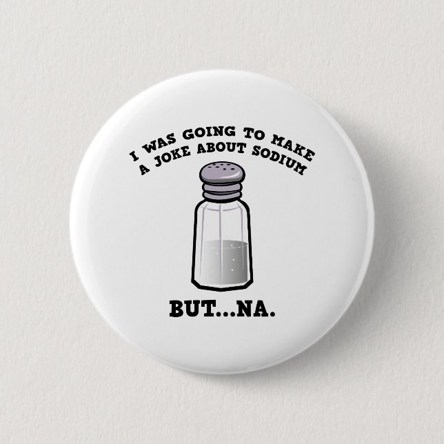 Badge Rond 5 Cm Une plaisanterie sur Sodium (Devant)