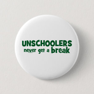 Badge Rond 5 Cm Unschoolers n'obtiennent jamais une coupure