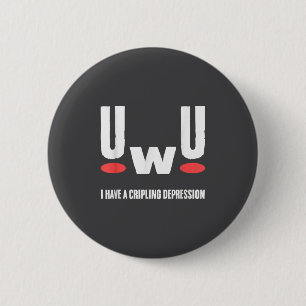 Badge Rond 5 Cm Uwu j'ai une dépression invalidante Sensibilisatio