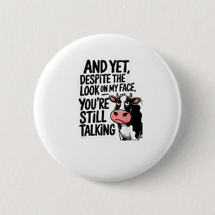 Badge Rond 5 Cm Vache et pourtant malgré le regard sur mon visage 