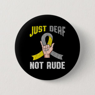 Badge Rond 5 Cm Vêtements Juste Sourds Pas Impolis Sensibilisation