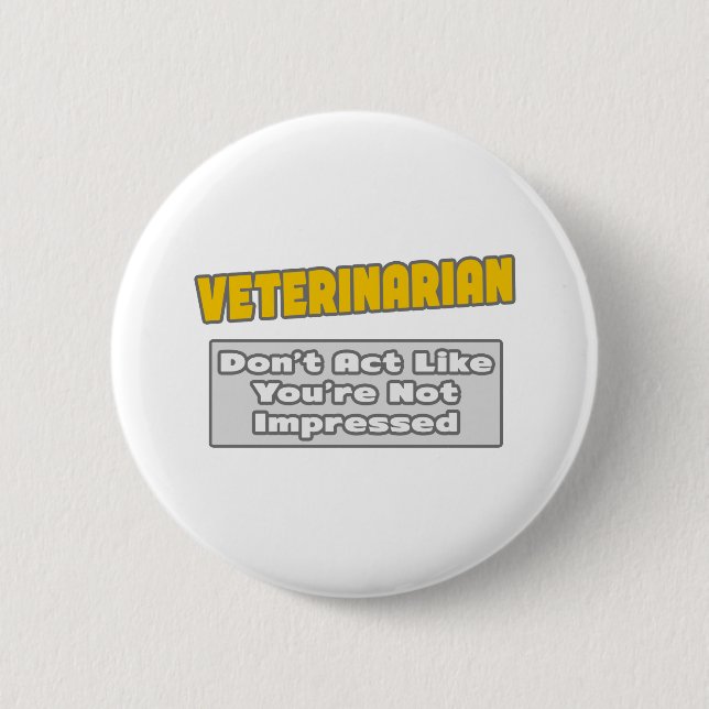 Badge Rond 5 Cm Veterinarian You're impressed (Devant)