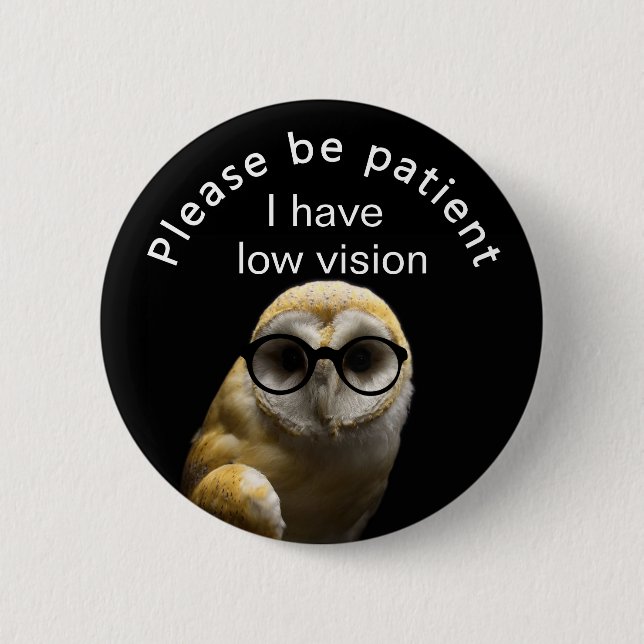 Badge Rond 5 Cm Veuillez être patient : J'ai la basse vision (Devant)