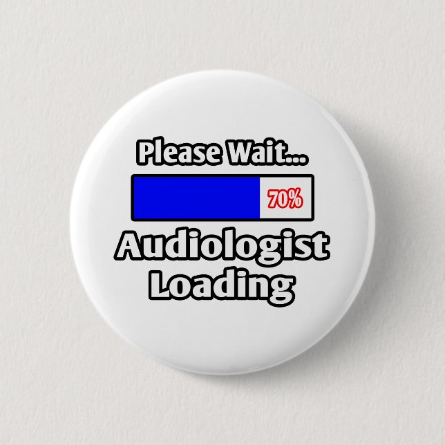 Badge Rond 5 Cm Veuillez patienter...Audiologiste Chargement (Devant)