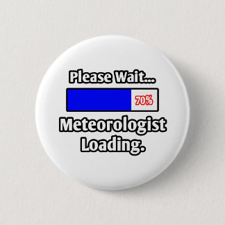 Badge Rond 5 Cm Veuillez patienter...Météorologue Chargement