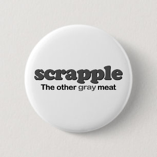 Badge Rond 5 Cm Viande de gris de Scrapple
