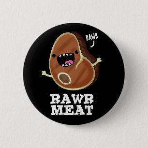 Badge Rond 5 Cm Viande de rivière Funny Raw Viande de tourbière Pu