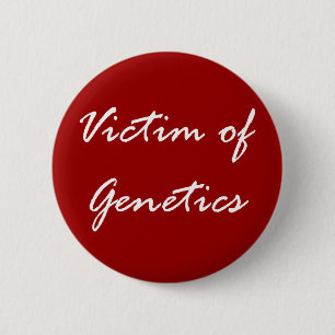 Badge Rond 5 Cm Victime de la génétique