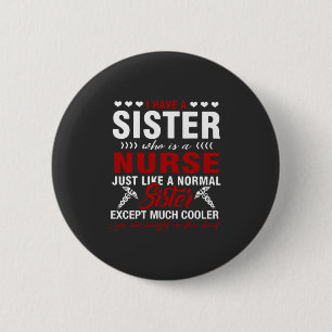 Badge Rond 5 Cm Vie infirmière   J'Ai Une Soeur Infirmière