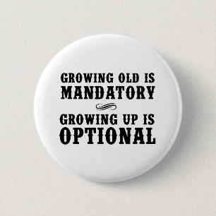 Badge Rond 5 Cm Vieillir est obligatoire, grandissant est