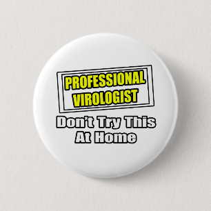 Badge Rond 5 Cm Virologiste professionnel...Blague