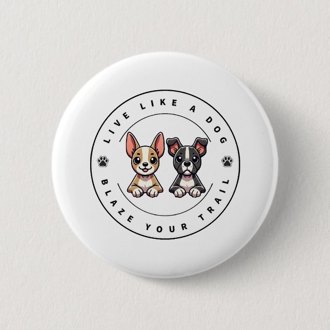 Badge Rond 5 Cm Vis comme un chien Blaze Your Trail (Devant)