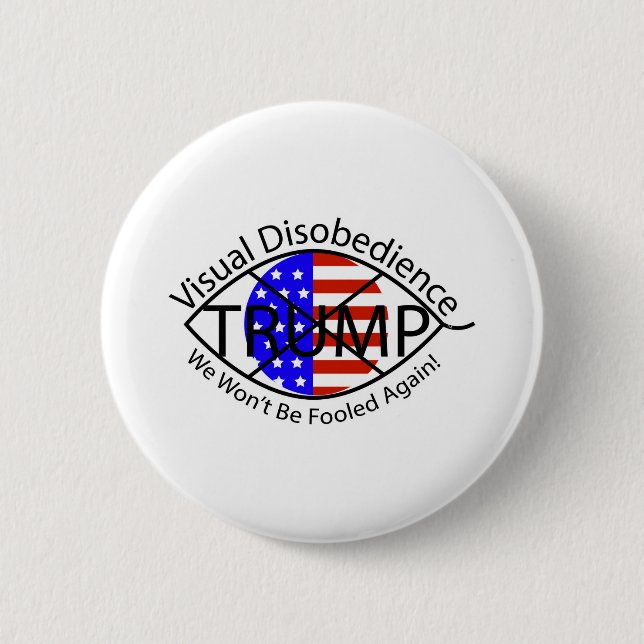 Badge Rond 5 Cm Visual Disobedience We Won't Be Fooled Again ! (Devant)