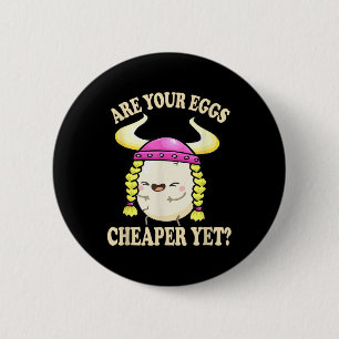 Badge Rond 5 Cm Vos Oeufs Sont-Ils Moins Chers Mais Drôle Citation