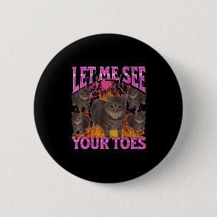 Badge Rond 5 Cm Vos orteils drôle de chat mème contrefaçon graphiq