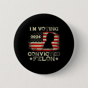 Badge Rond 5 Cm Vote Condamné Felon Funny Pro Trump 2024 1