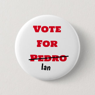 Badge Rond 5 Cm Vote drôle pour Pedro pen écarté Ian