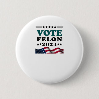 Badge Rond 5 Cm Vote Felon 2024 Condamné Sticker Felon